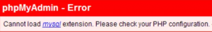 phpMyAdmin - Error. Cannot load mysql extension.