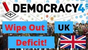Democracy 4 - Wipe Out UK Deficit!
