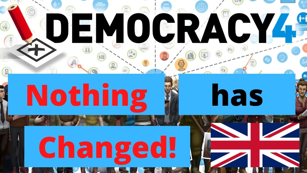 Democracy 4 - NOTHING Has Changed!