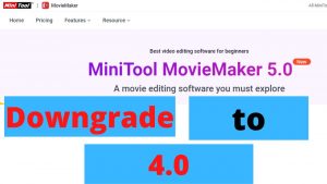 Downgrade Minitool Movie Maker 5.0 to Minitool Movie Maker 4.0