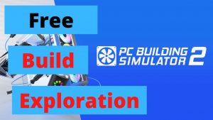 PC Building Simulator 2 Open Beta - Free Build Exploration