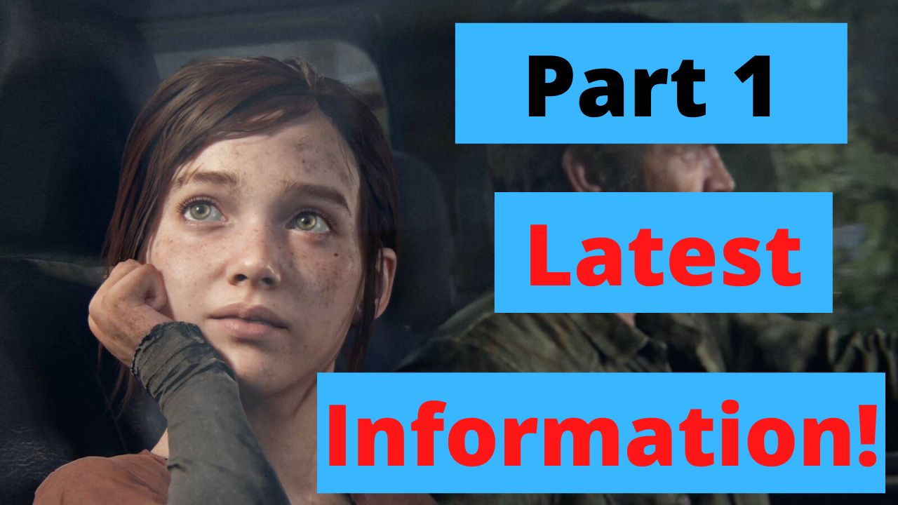 The Last of Us Part 1 - Latest Information