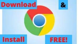 Download and Install Chrome FREE!