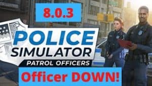 Police Simulator 8.0.3 Officer DOWN!