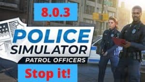 Police Simulator 8.0.3 Stop it!