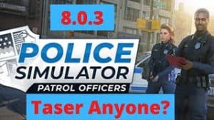 Police Simulator 8.0.3 Taser Anyone?
