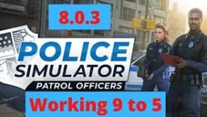 Police Simulator 8.0.3 Working 9 to 5
