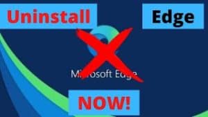 Uninstall Microsoft Edge NOW!