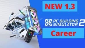 PC Building Simulator 2 - New 1.3 Career