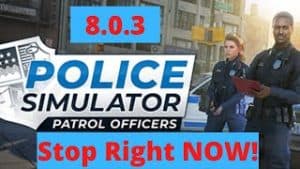Police Simulator 8.0.3 - Stop Right NOW!