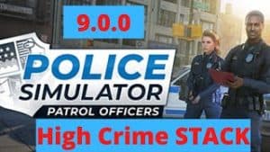 Police Simulator 9.0.0 High Crime STACK!
