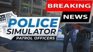 Police Simulator Patrol Officers BREAKING NEWS