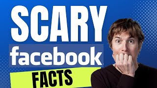 Scary Facebook Facts